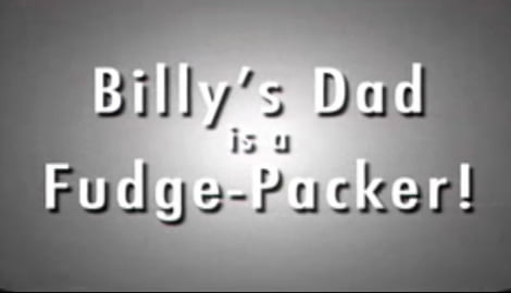 Billy”s Dad Is A Fudgepacker