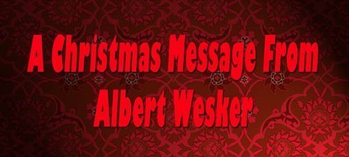 A Christmas Message From Albert Wesker