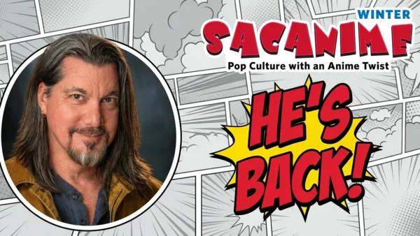 He’s back, SacAnime 2027!